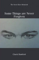 Some Things Are Never Forgiven by Chuck Bamford