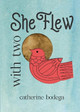 With Two She Flew by Catherine Bodega