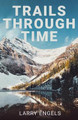 Trails Through Time Larry Engels 9781950794263