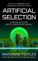 Artificial Selection: A Near-Future Science Fiction Mystery Novel Marianne Pickles 9781917472050