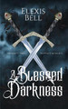 A Blessed Darkness Elexis Bell 9781951335182