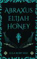 Abraxus Elijah Honey by Ella Ruby Self