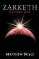 Zarketh: Episode 1 Matthew Boyle 9781951913250