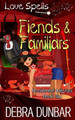 Fiends and Familiars by Debra Dunbar