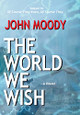 The World We Wish John Moody 9781883283742
