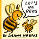 Let's Be Bees Shawn Harris 9781529527209