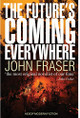 The Future's Coming Everywhere John Fraser 9781910301579
