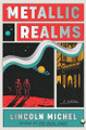 Metallic Realms by Lincoln Michel