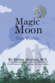 Magic Moon: Two Worlds (Vol. 3) Shirley Moulton 9798223264828