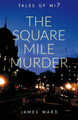The Square Mile Murder James Ward 9781913851118