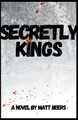 Secretly Kings by Matt Beers