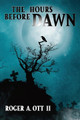 The Hours Before Dawn by Roger A Ott
