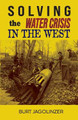 Solving the Water Crisis in the West by Burt Jagolinzer