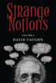 Strange Notions Volume 1 by David Vaughn