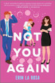 Not You Again by Erin La Rosa