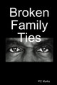 Broken Family Ties by PC Marks