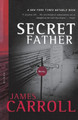 Secret Father by James Carroll