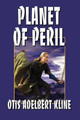 Planet of Peril Otis Adelbert Kline 9781434481795