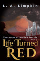 Life Turned Red by L a Limpkin
