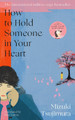 How to Hold Someone in your Heart by Mizuki Tsujimura