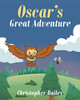 Oscar's Great Adventure Christopher Bailey 9781644682883