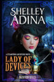 Lady of Devices by Shelley Adina