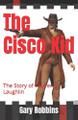 The Cisco Kid by Gary Robbins