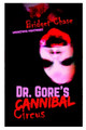 Dr. Gore's Cannibal Circus by Bridget Chase