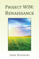 Project WIM: Renaissance John Rojewski 9798369418024