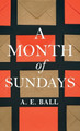 A Month of Sundays A E Ball 9798385210442