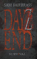 Dayz End by Sam Fairbrass