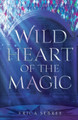 Wild Heart of the Magic by Erica Sebree