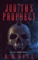 Judith's Prophecy D W Hitz 9798890250698
