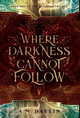 Where Darkness Cannot Follow A M Daylin 9798218441579
