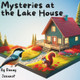 Mysteries at the Lake House by Danny Jeannot