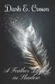 A Feather Dipped in Shadow by Dash E Crown