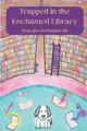 Trapped in the Enchanted Library by Emma Yan