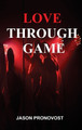 Love Through Game by Jason Pronovost