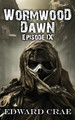 Wormwood Dawn: Episode IX: An Apocalyptic Serial Edward Crae 9798882556555
