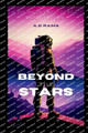 Beyond the Stars by A D Rams