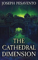 The Cathedral Dimension by Joseph Pesavento