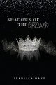 Shadows of the Crown by Isabella Hart