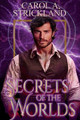 Secrets of the Worlds by Carol A Strickland