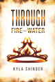 Through Fire and Water by Kyla Shinder