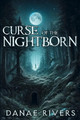 Curse of the Nightborn by Danae Rivers