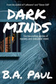 Dark Minds by B a Paul