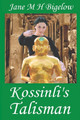 Kossinli's Talisman by Jane M H Bigelow