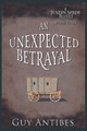 An Unexpected Betrayal by Guy Antibes