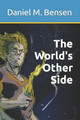 The World's Other Side by Daniel M Bensen