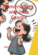 Conversations with little Georgie by Philip E Sinclair